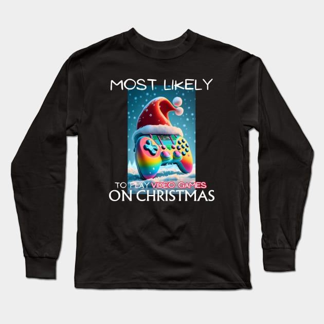 Most Likely To Play Video Games On Christmas Long Sleeve T-Shirt by CharismaShop